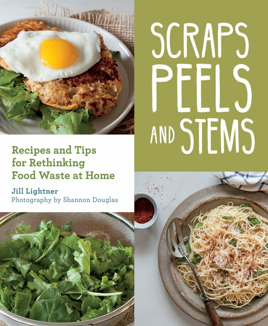 Gear & Wellness * | Mountaineers Books Scraps, Peels And Stems: Recipes For Re-Thinking Food Waste At Home Home Page